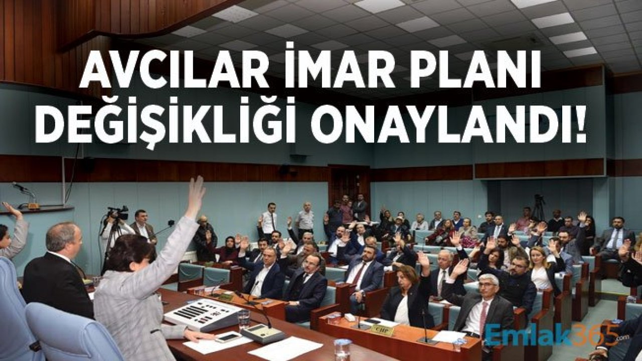 Avcılar Belediye Meclisi Onayladı, İmar Planı Değişti!