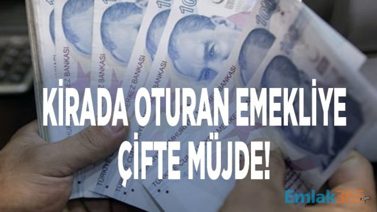 Kirada Oturan Emekliye Çifte Müjde!