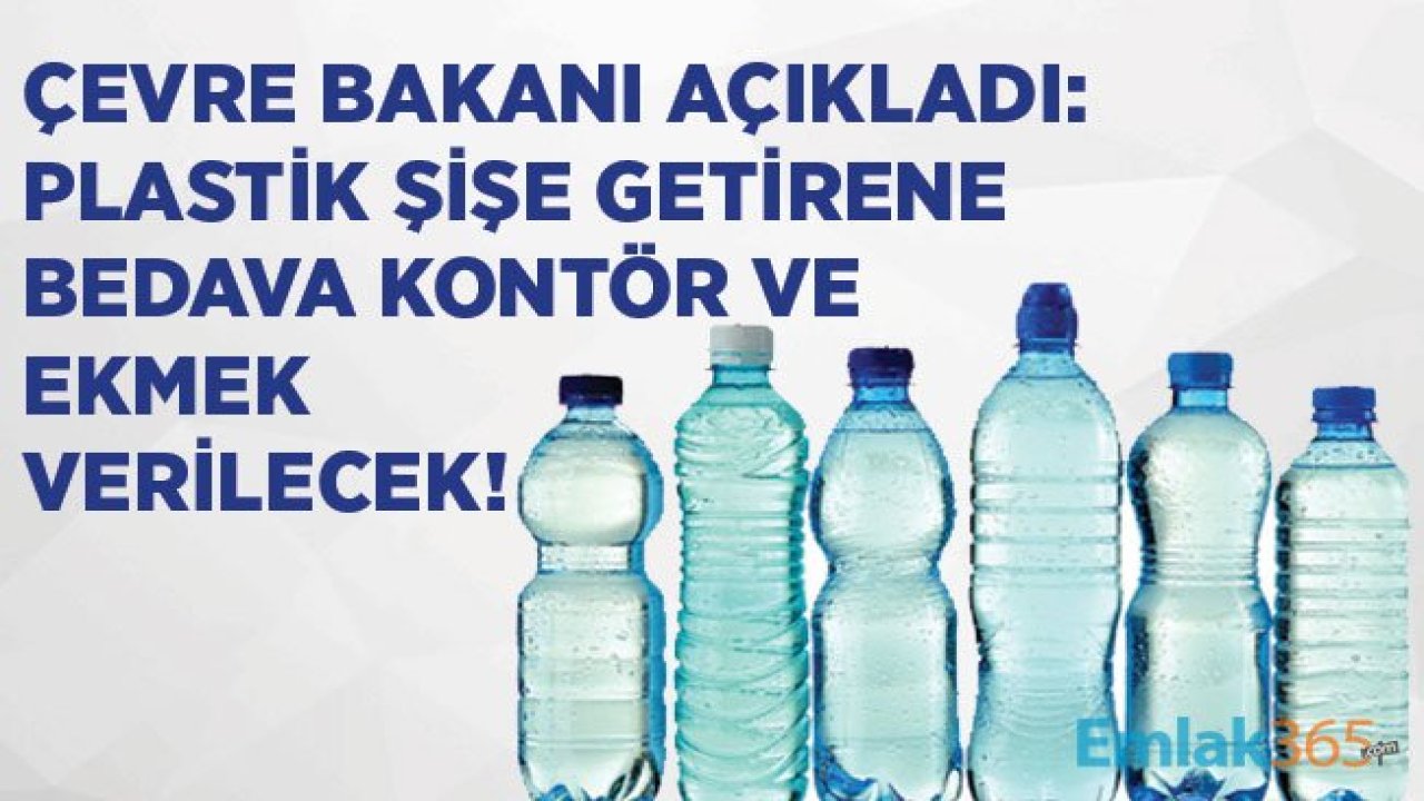 Bakan Açıkladı! Plastik Şişe Getirene Bedava Kontör ve Ekmek Verilecek