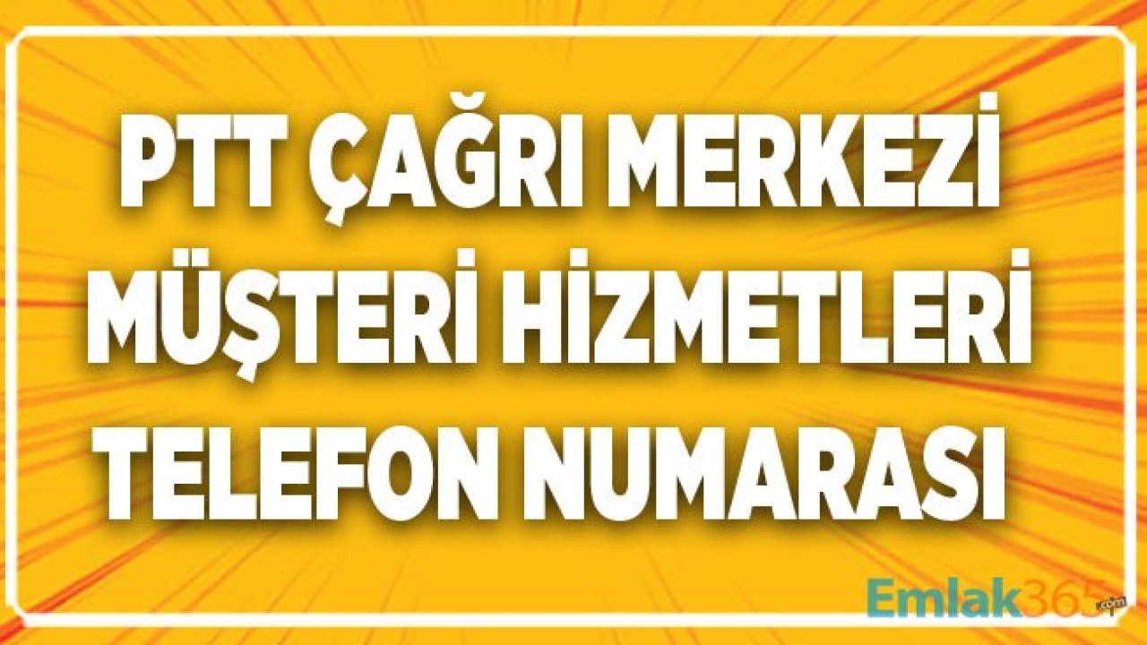 PTT Çağrı Merkezi ve Müşteri Hizmetleri Telefon Numarası