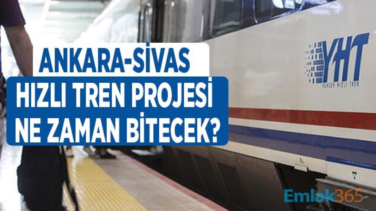 Ankara Sivas Yüksek Hızlı Tren Projesi Açılış Tarihi Açıklandı!