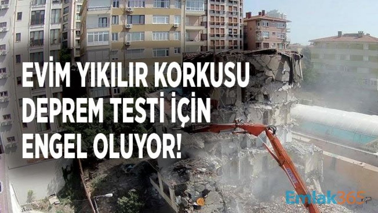 Deprem Testi İçin En Büyük Engel Evim Yıkılır Mı Korkusu!