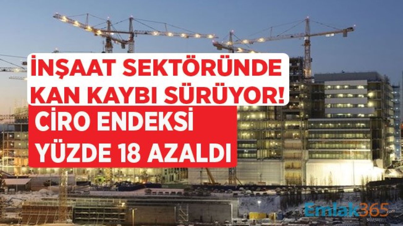 İnşaat Sektöründe Kan Kaybı Sürüyor! Ciro Endeksi Yüzde 18 Azaldı