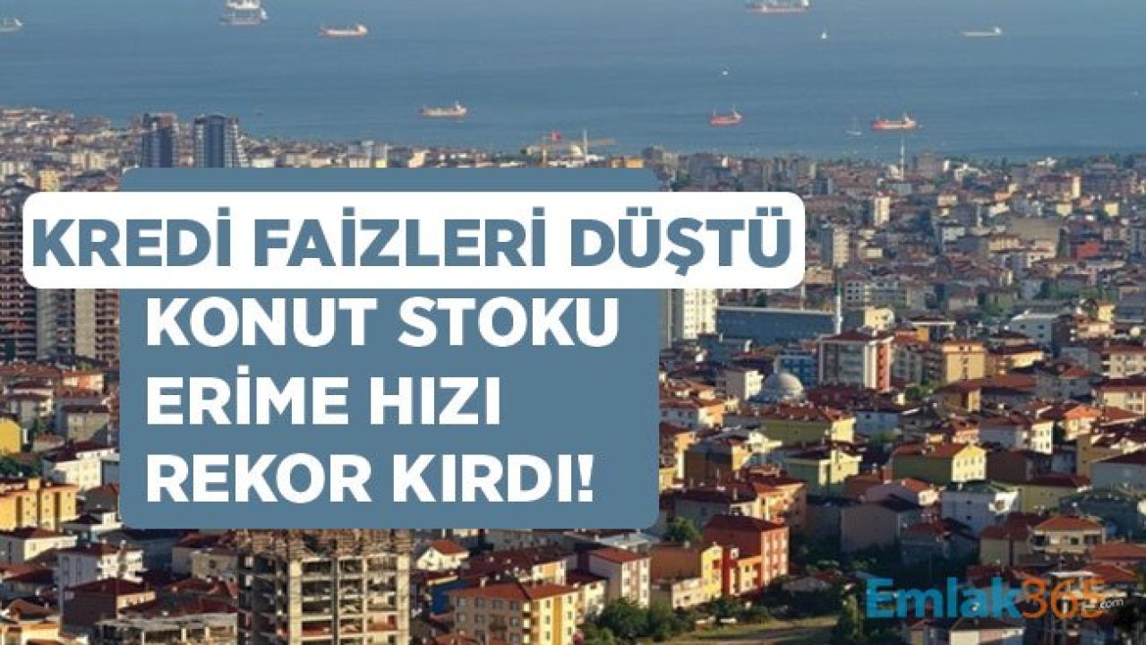 Kredi Faizleri Düştü, Konut Stoku Erime Hızı Rekor Kırdı!