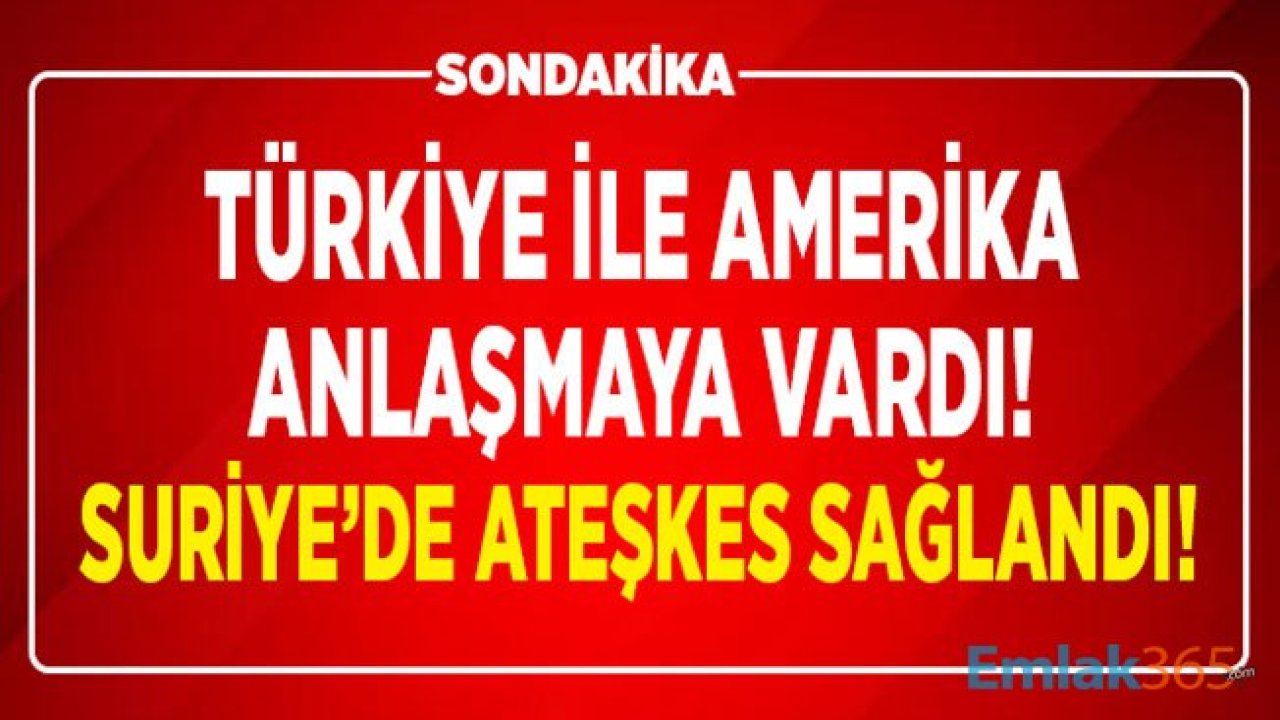 Türkiye İle Amerika Anlaştı! Ateşkes Sağlandı, YPG Güvenli Bölgenin Dışına Çekilecek