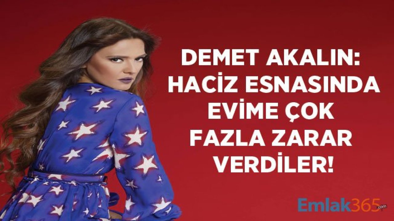 Demet Akalın: Haciz İşlemi Esnasında Evime Çok Zarar Verdiler