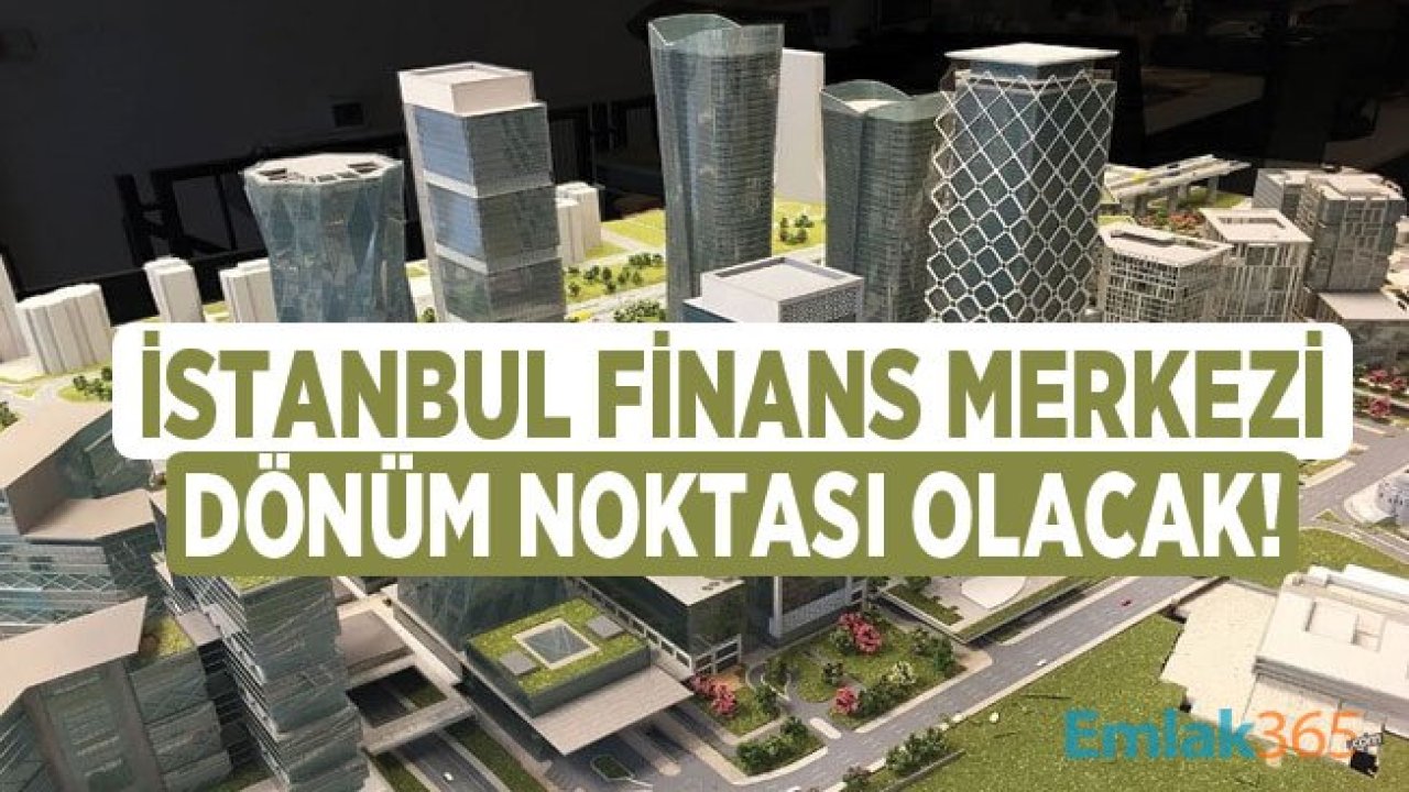 İstanbul Finans Merkezi Şehir İçin Bir Dönüm Noktası Olacak!