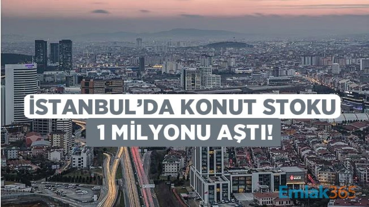 İstanbul'da Konut Stoku Patlamak Üzere! 1 Milyon Konut Elde Kaldı