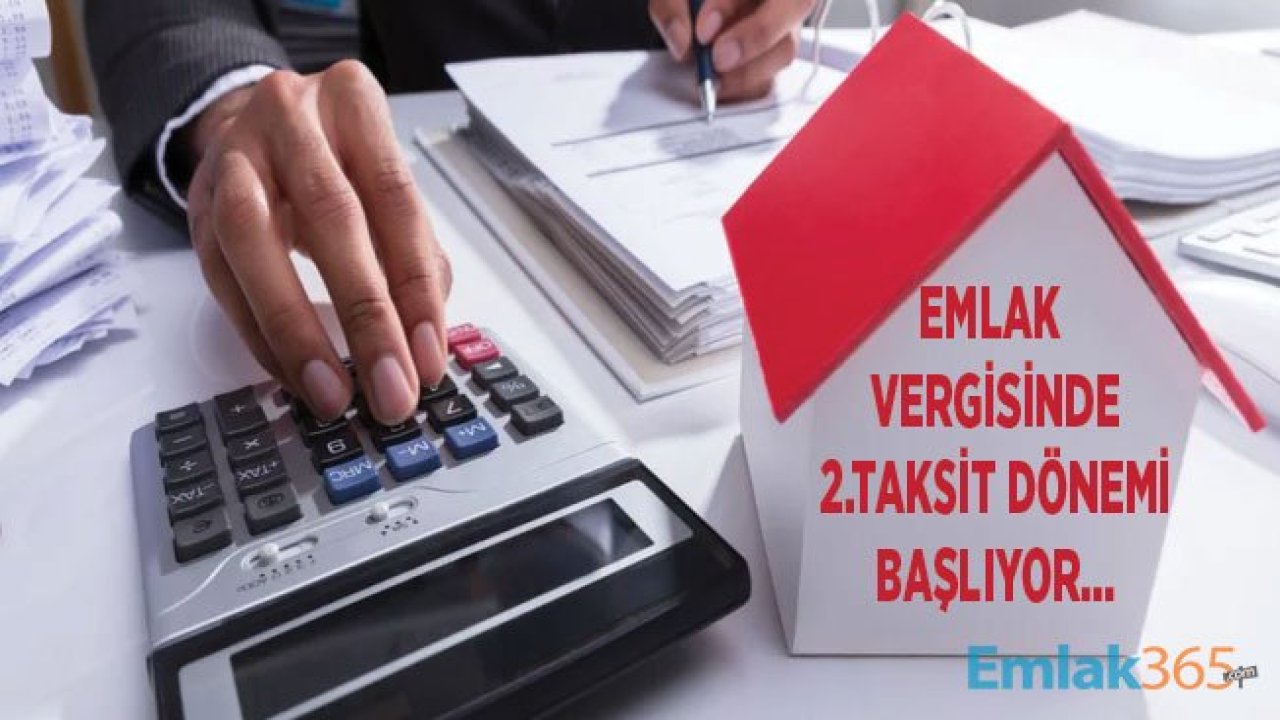 Emlak Vergisi 2.Taksit Başlangıç Tarihi ve Son Ödeme Günü Ne Zaman Dolacak?