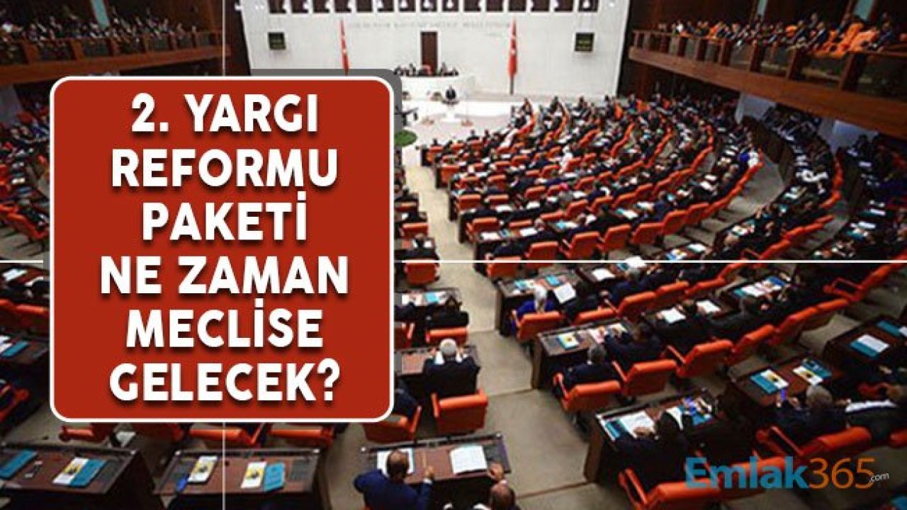 2. Yargı Reformu Paketi Ne Zaman Meclis'e Gelecek?