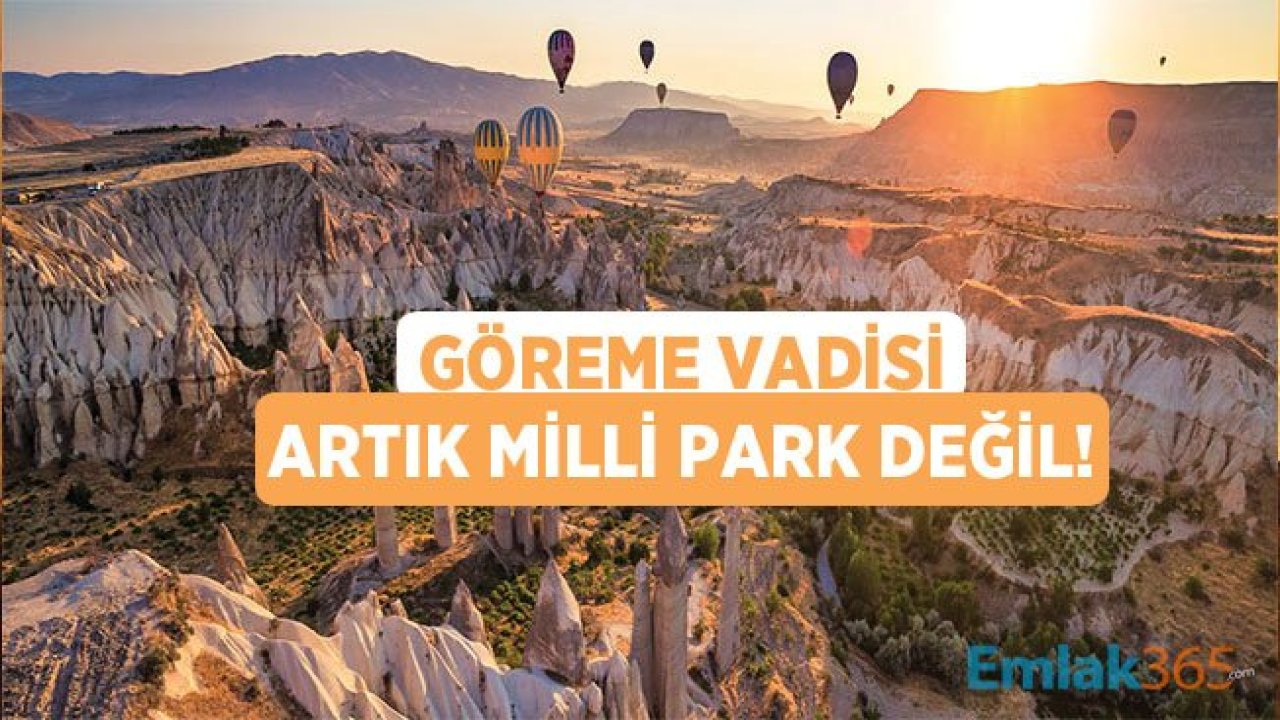 Resmi Gazete İle Yayımlandı! Göreme Vadisi Milli Park Olmaktan Çıkarıldı