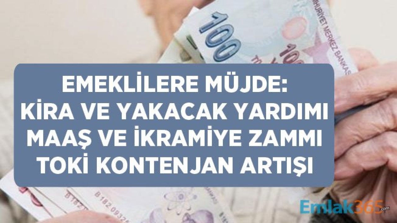 Emekliler Taleplerini İletti: Kira ve Yakacak Yardımı, TOKİ Kontenjan Artışı, Maaşlara Refah Payı, Emekli Maaşlarına ve İkramiyelere Seyyanen Zam!