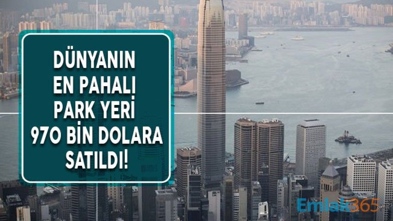 Gayrimenkul Fiyatları El Yakan Hong Kong'da Park Yeri 970 Bin Dolara Satıldı!