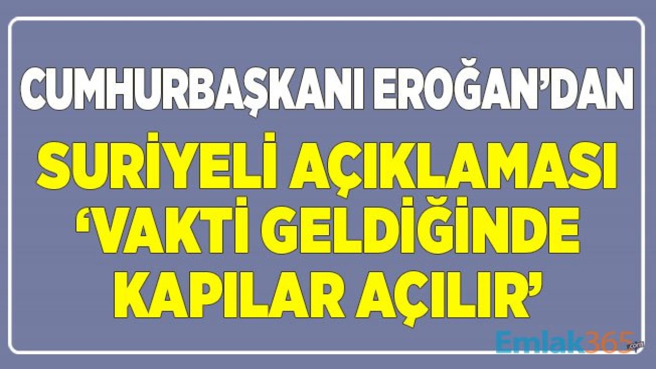 Cumhurbaşkanı Erdoğan'dan AB'ye Suriyeli Mülteci Uyarısı: Vakti Gelince Kapılar Açılır