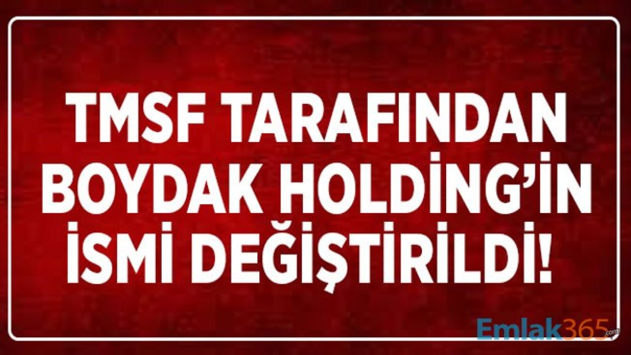 FETÖ Soruşturmasında El Konulan Boydak Holding İsim Değiştirdi!