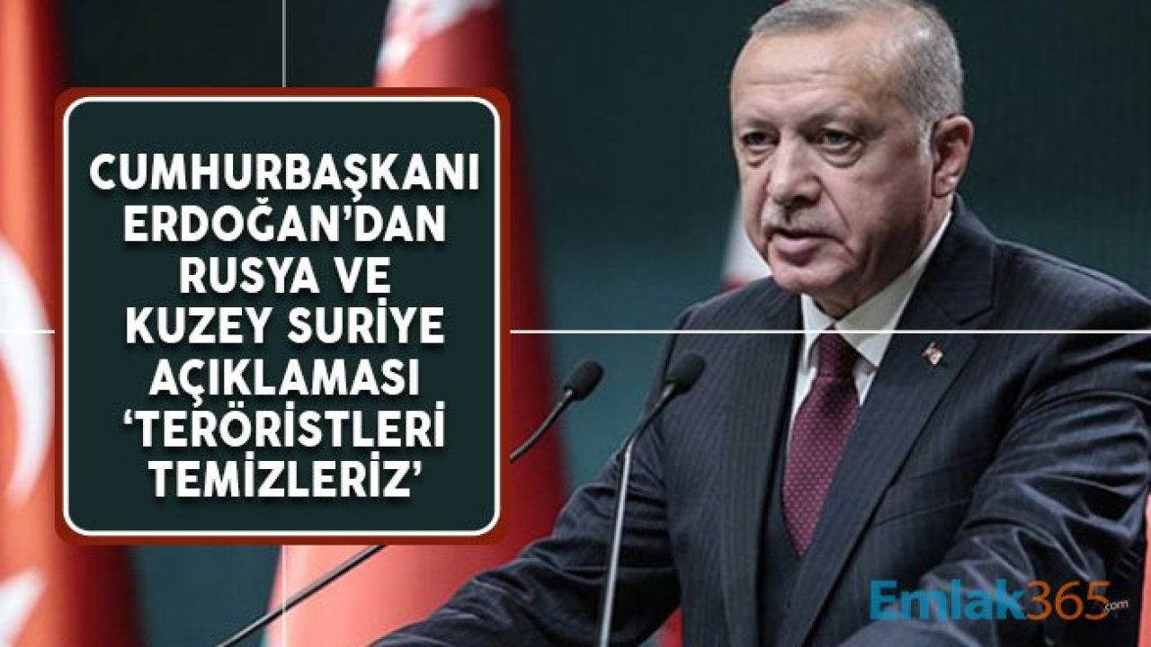 Cumhurbaşkanı Erdoğan'dan Kuzey Suriye'de Güvenlik Bölge Açıklaması