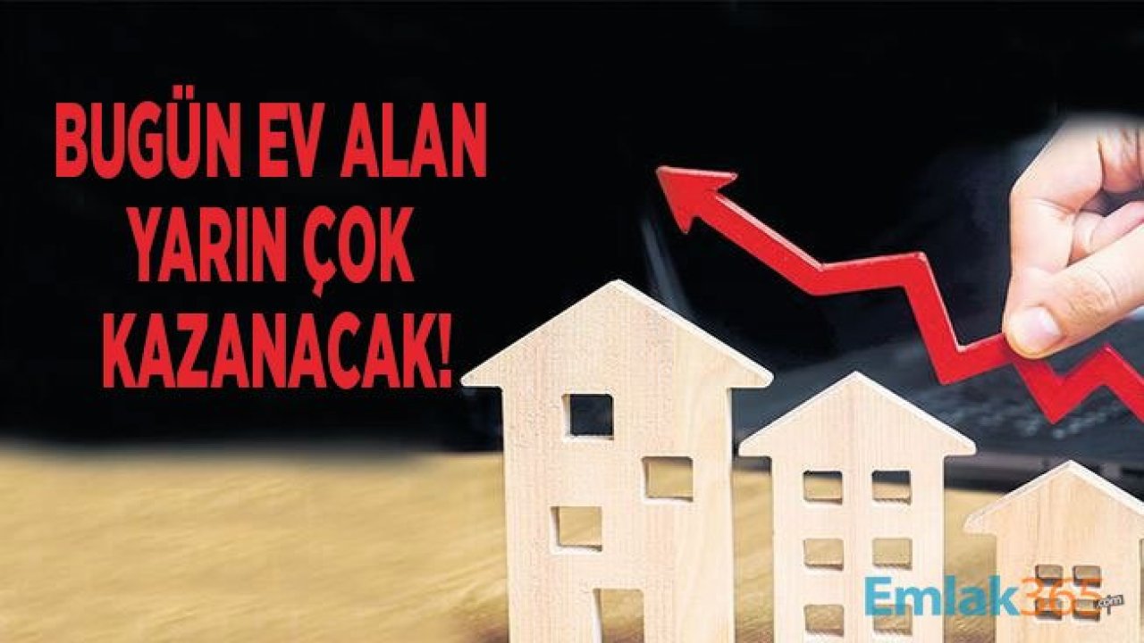 Ev alacaklara Kritik Konut Fiyatlarına Zam Uyarısı! 2020 Yılında Ev Fiyatları Ne Olur?