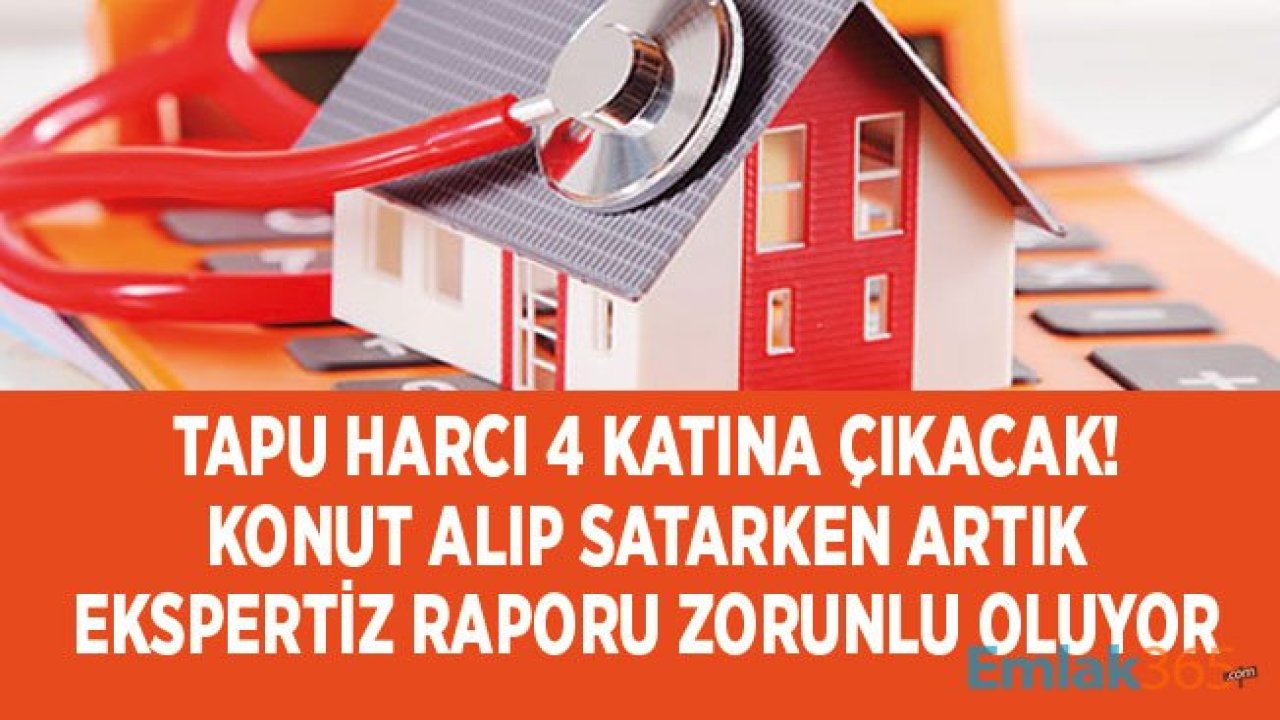 Gayrimenkul Değerleme Zorunluluğu Başlıyor! Ekspertiz Raporu Olmadan Ev Alıp, Satamayacaksınız!