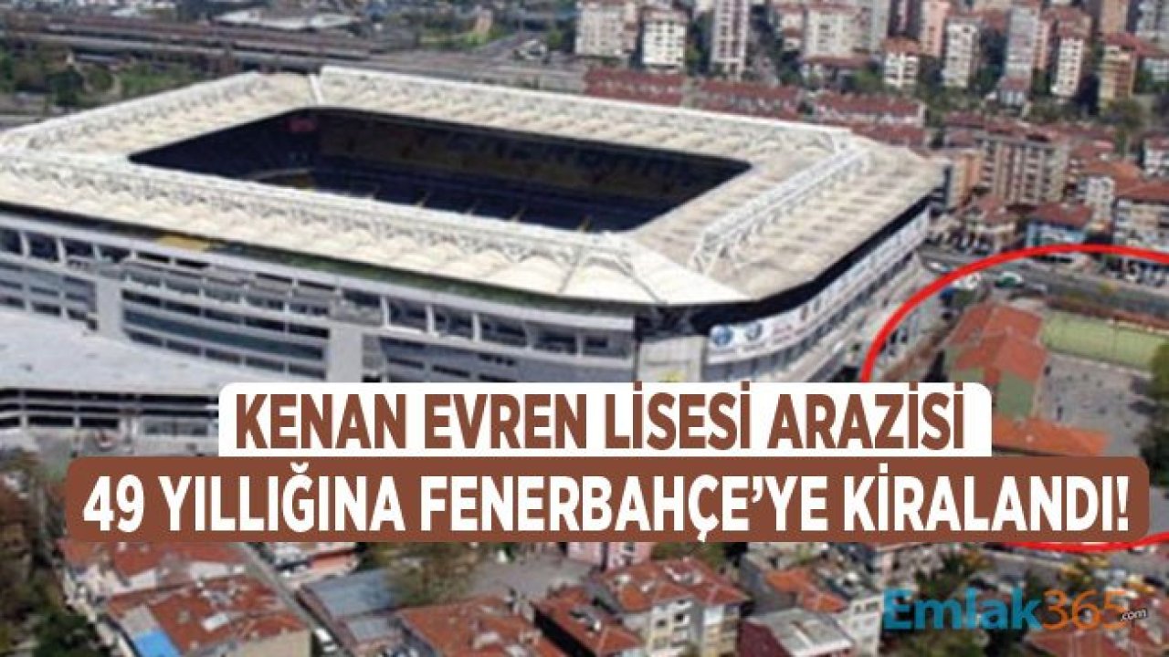 Kenan Evren Lisesi Arazisi Fenerbahçe Tarafından 49 Yıllığına Kiralandı!