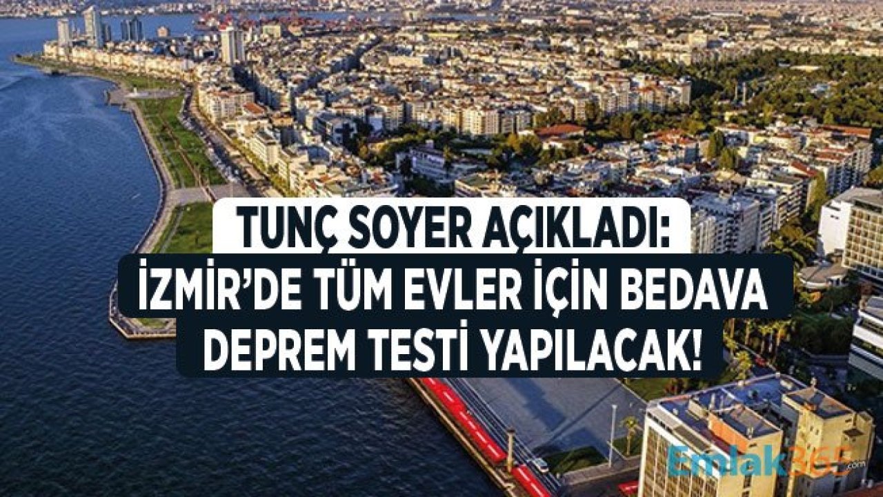 Tunç Soyer: Bina Bina Tüm Evler İçin Bedava Deprem Testi Yapacağız!