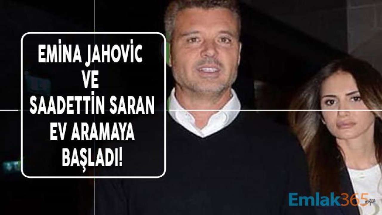 Sadettin Saran ve Emina Jahovic Bebek'te Ev Aramaya Başladı!