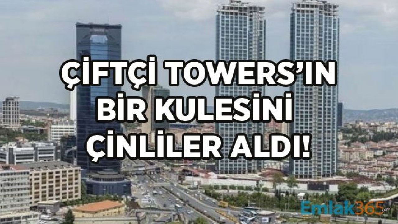 Çiftçi Towers'ın Bir Bloğu Çinli Fon Şirketine Satıldı!