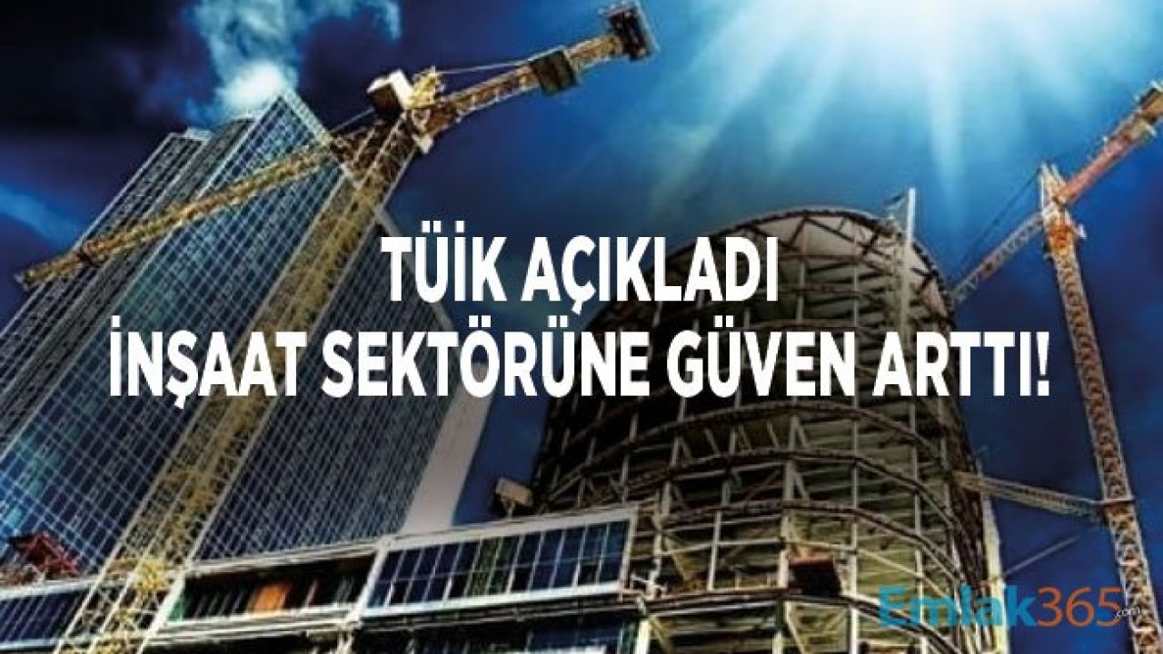 TÜİK Açıkladı! Ekim Ayında İnşaat Sektörü Güven Endeksi Yükseldi!