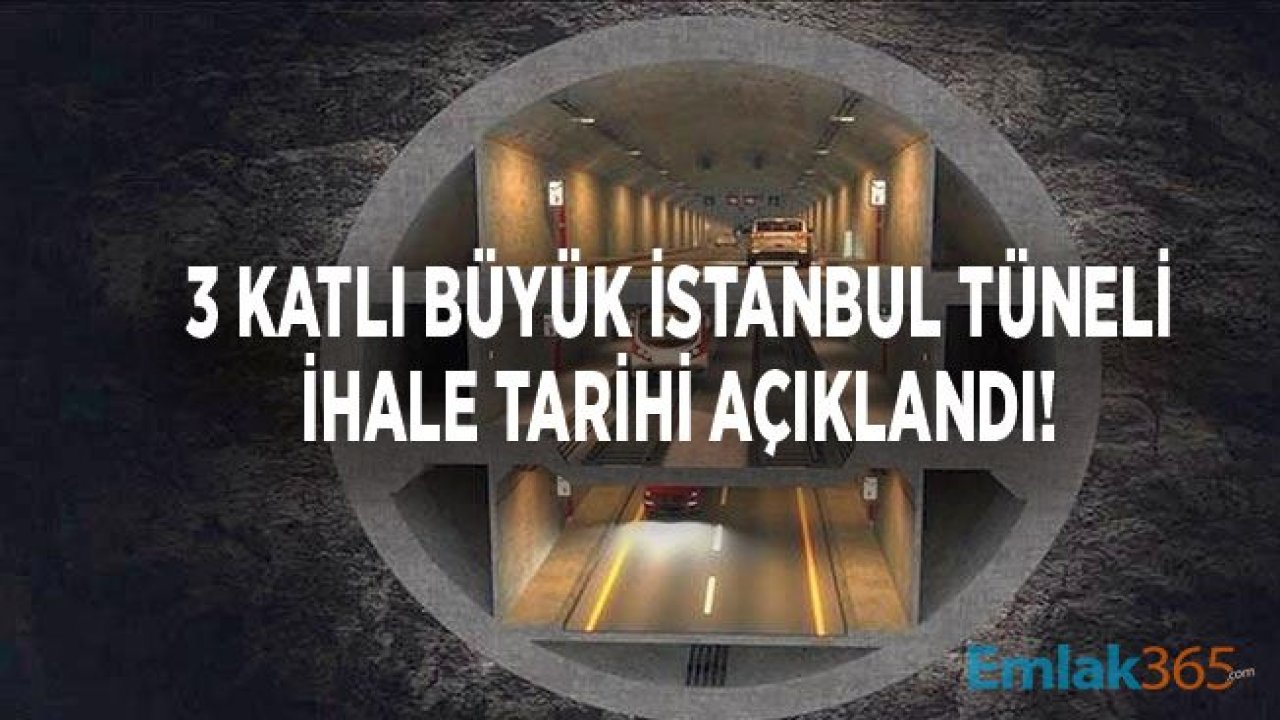 3 Katlı Büyük İstanbul Tüneli İhalesi 2020 Yılında Yapılacak!