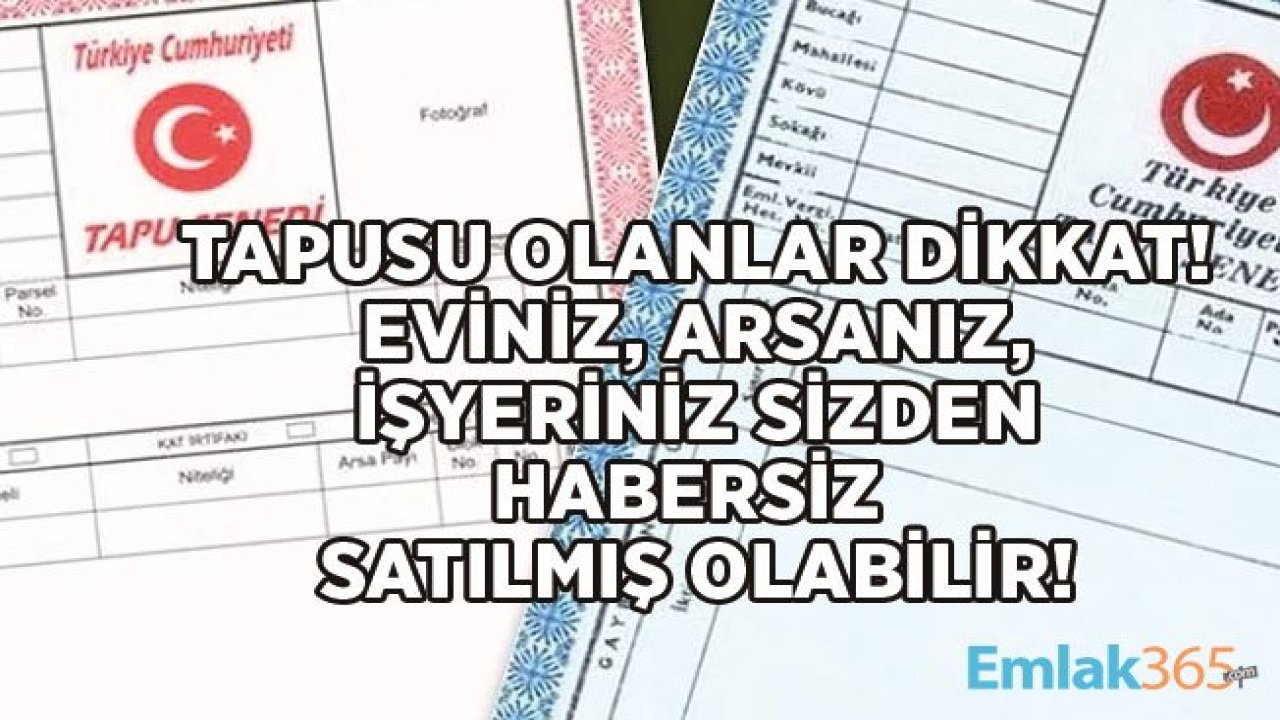 Tapusu Olanlar Dikkat! e Devlet Üzerinden Bunu Yapmazsanız Ev, Arsa ve Dükkanınız Satılabilir !