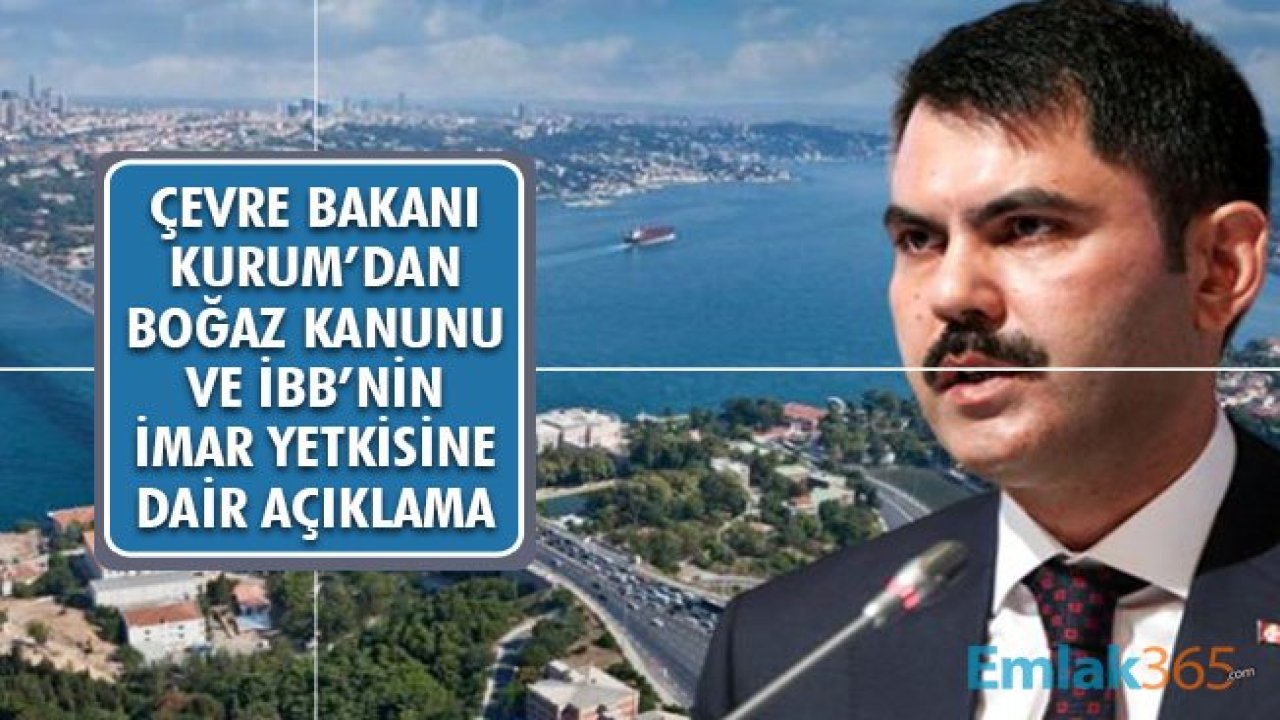 Çevre Bakanı Murat Kurum'dan Boğaz Kanunu ve İBB'nin Yetkisine Dair Açıklama