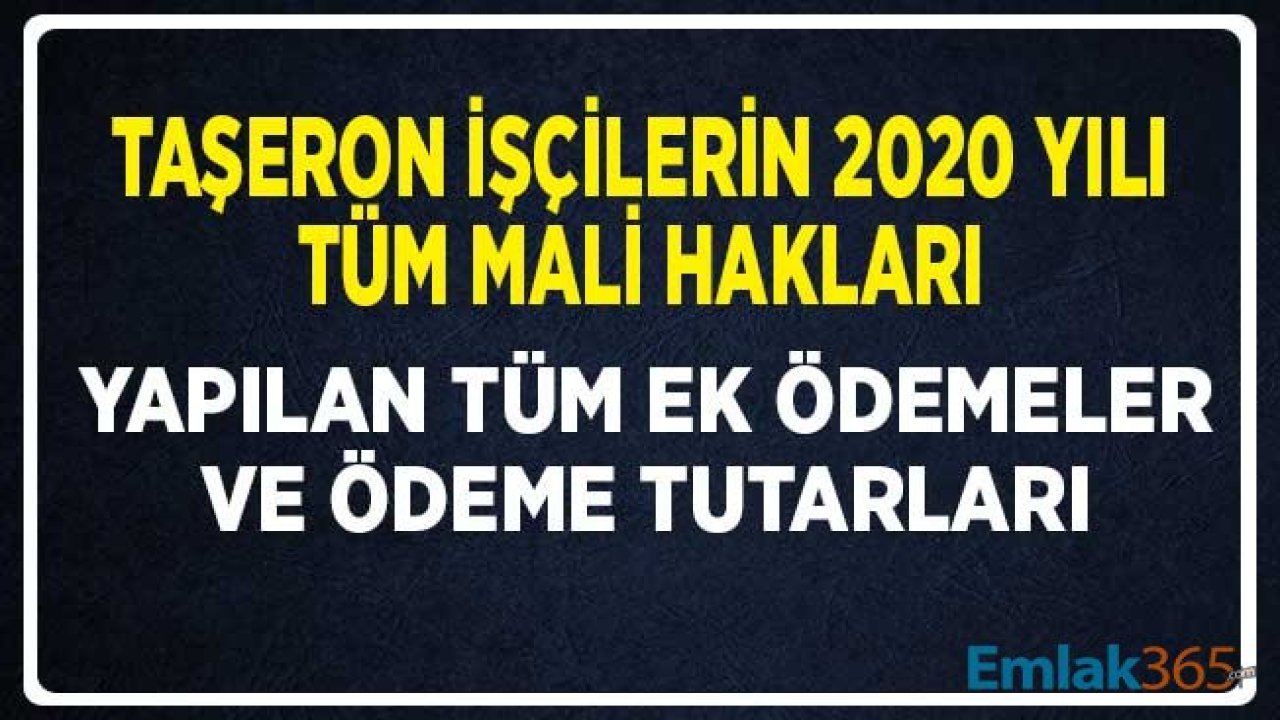 Taşeron İşçilerin 2020 Yılı Tüm Mali Hakları! Tediye ve Bayram İkramiyeleri, Ek Ödemeler, Eğitim Yardımı