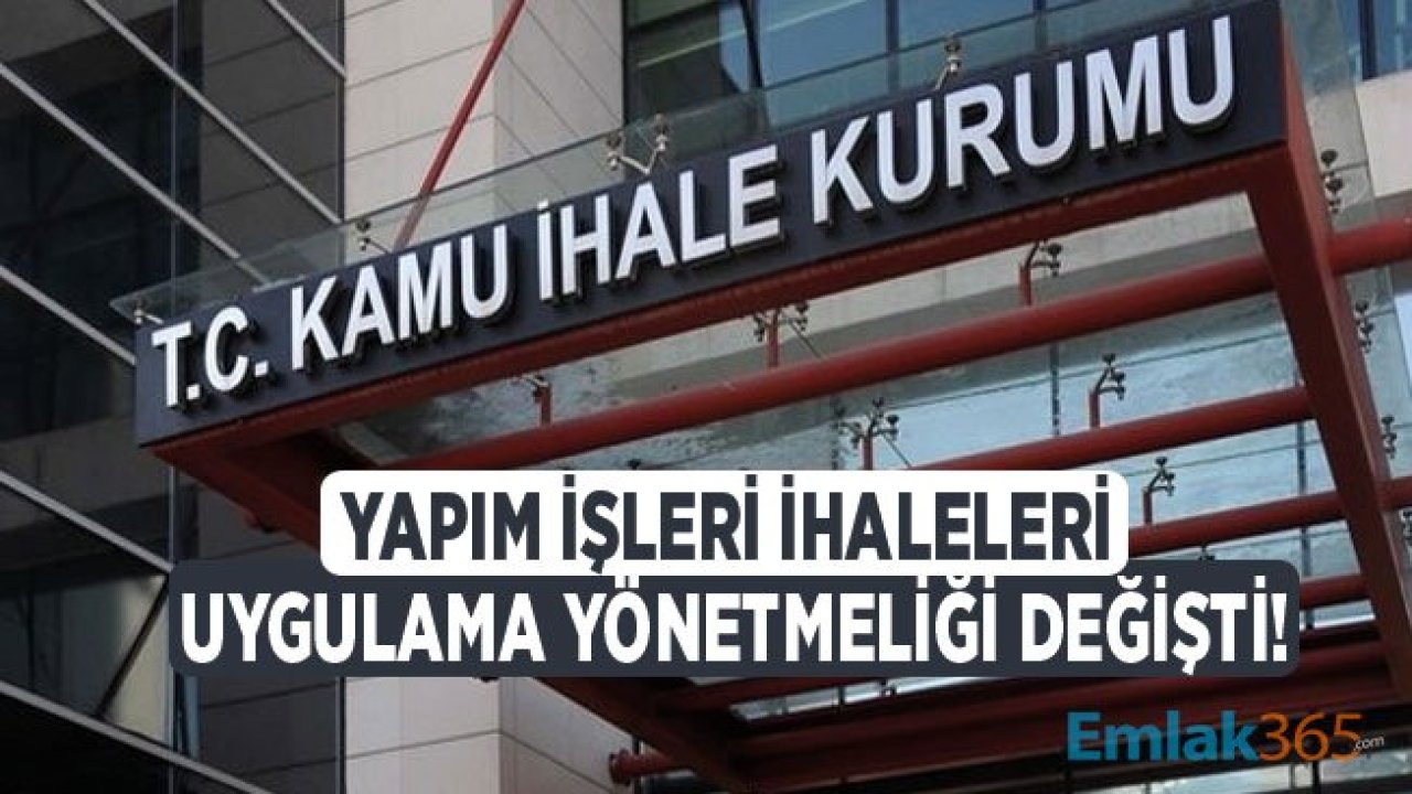 Kamu İhale Kurumu Tarafından Yapım İşleri İhaleleri Uygulama Yönetmeliği Değiştirildi!