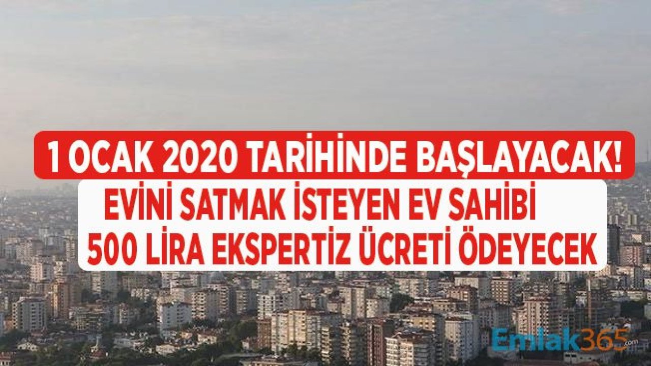 Evini Satmak İsteyen Ev Sahibi 500 Lira Ekspertiz Ücreti Ödeyecek! Tapuda Gerçek Değer Dönemi Nasıl Olacak?