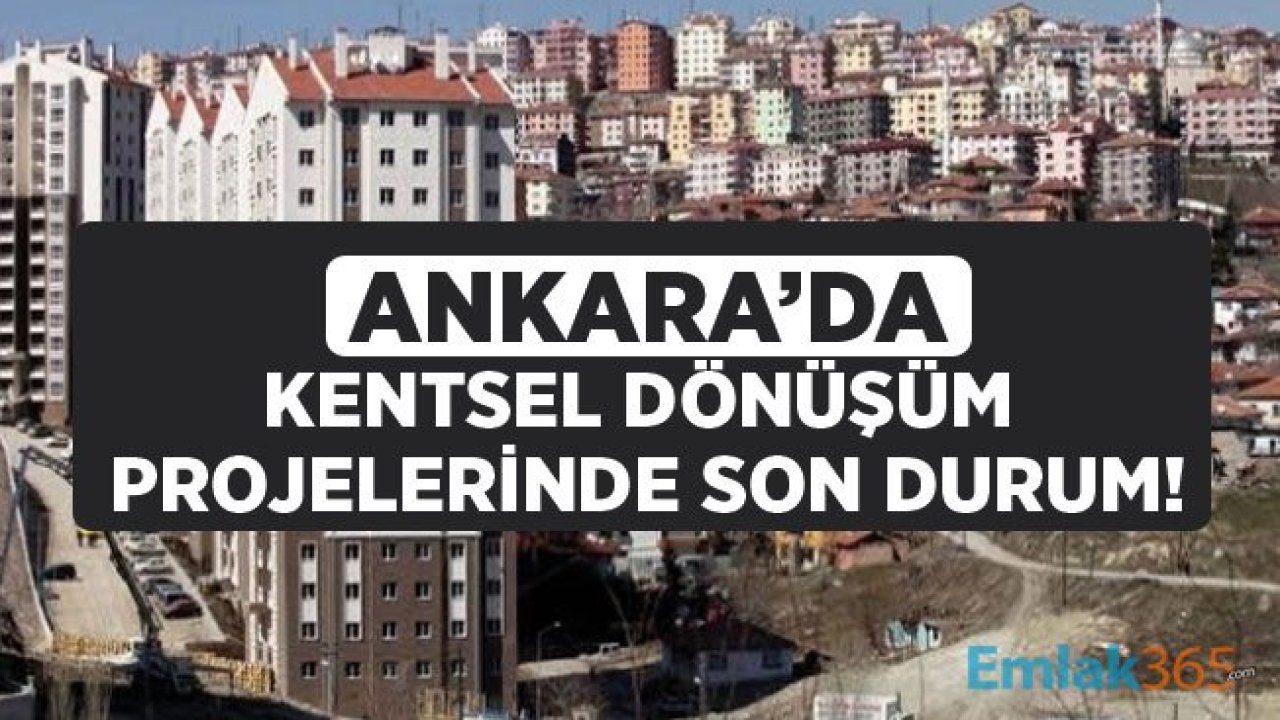 Ankara'da Kentsel Dönüşüm 8 İlçede Tüm Hızı İle Sürüyor!