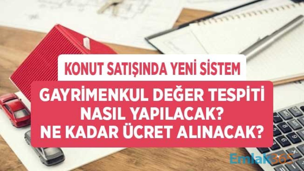 Konut Fiyatlarının Belirlenmesinde Sistem Yenileniyor! Gayrimenkul Değer Tespiti Nasıl Yapılacak?