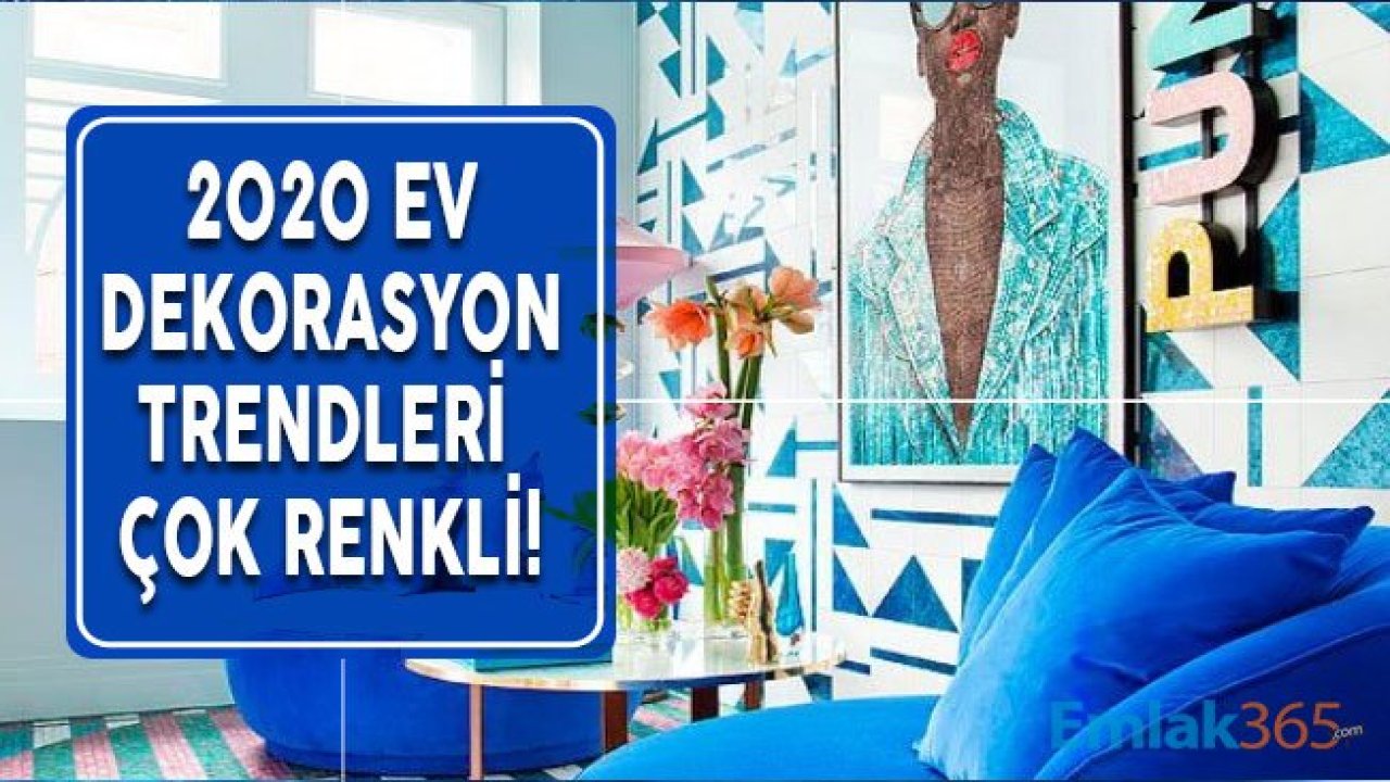 2020 Ev Dekorasyon Trendleri İle Evler Çok Daha Renkli Olacak!