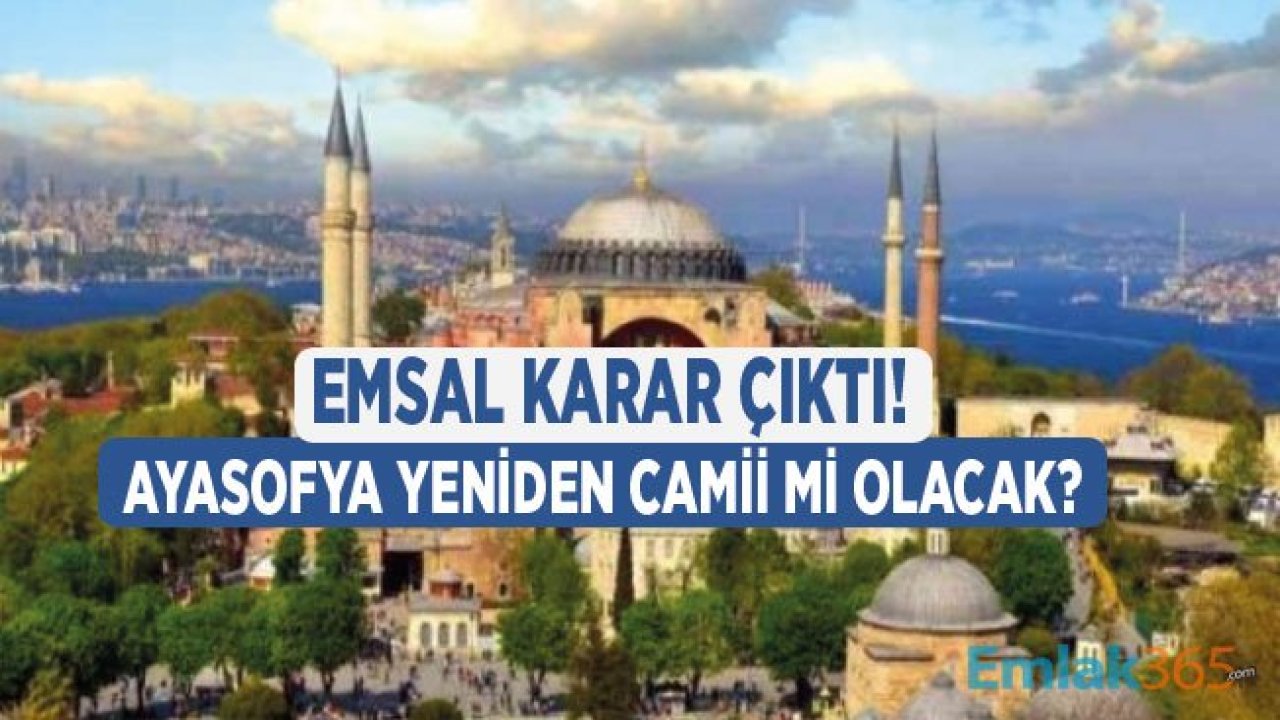 Danıştay Emsal Karar Açıkladı! Ayasofya İbadete Açılacak Mı?