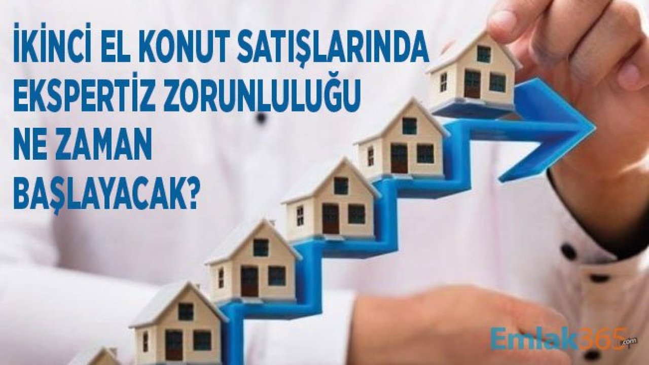 İkinci El Konut Satışlarında Ekspertiz Zorunluluğu Ne Zaman Başlayacak?