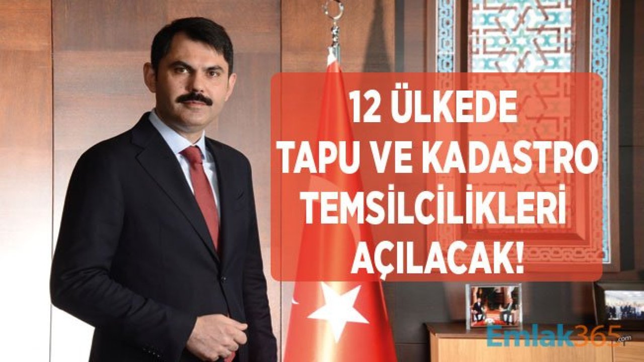 Konut Satışları 12 Ülkede Açılacak Olan Tapu ve Kadastro Temsilciliği İle Desteklenecek!