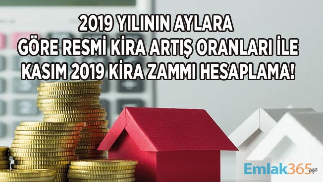 2019 Kira Artış Oranı! Kasım Ayı İle İlk 11 Aylık Resmi Kiraya Zam Oranları İle Kira Artışı Nasıl Hesaplanır Örnek