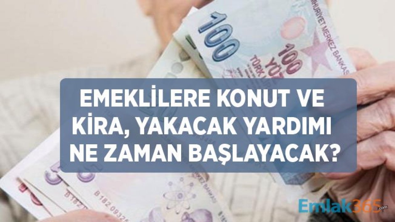 Emeklilere Kira, Konut ve Yakacak Yardımı Ne Zaman Başlayacak?