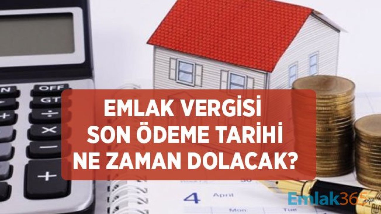 Emlak Vergisi Son Ödeme Tarihi Ne Zaman Dolacak?