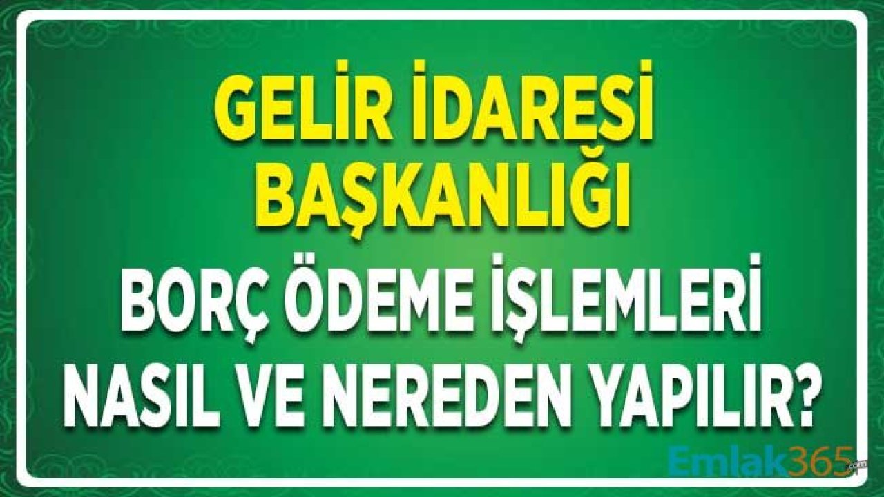 E Devlet Gelir İdaresi Başkanlığı İnternet Vergi Dairesi İle GİB Borç Ödeme Nasıl Yapılır?