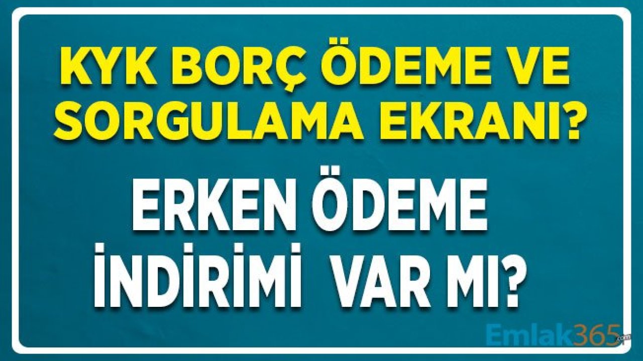 KYK Borç Ödeme ve Sorgulama Ekranı! Erken Ödeme İndirimi Var Mı?