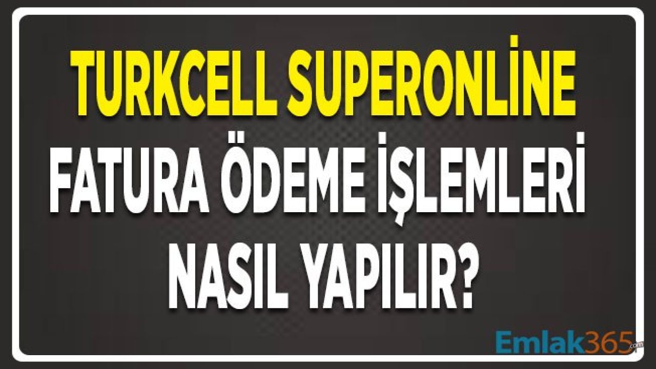 Turkcell Superonline Fatura Ödeme Nasıl ve Hangi Kanallardan Yapılır?