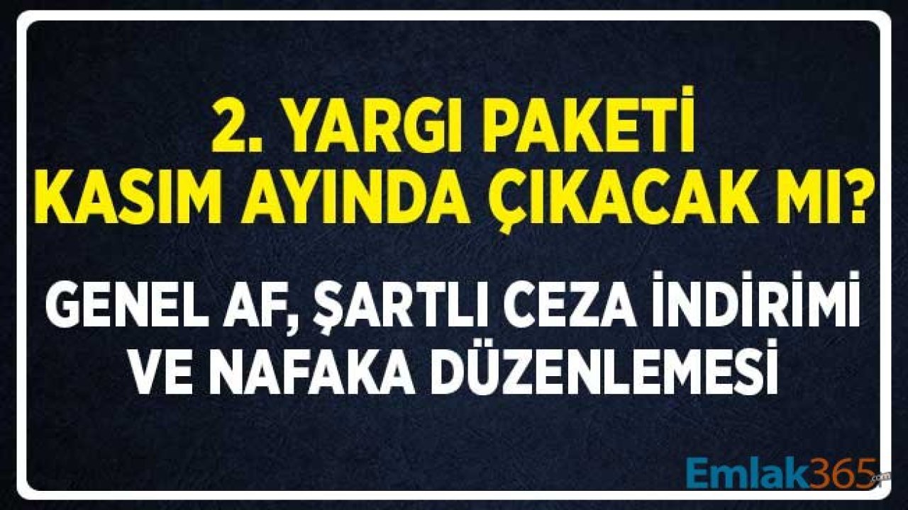 İkinci Yargı Paketi Kasım'da Çıkacak Mı? Af, Nafaka ve Ceza İndirimi Düzenlemesi Var Mı?