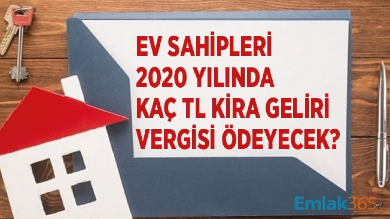 2020 Yılında Kira Vergisi Ödeyecekler Yeni Vergi Paketinden Nasıl Etkilenecek? Kira Geliri İstisnası Kaç TL?