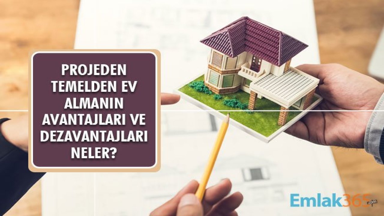 Projeden Ev Almanın Avantajları ve Dezavantajları Neler?