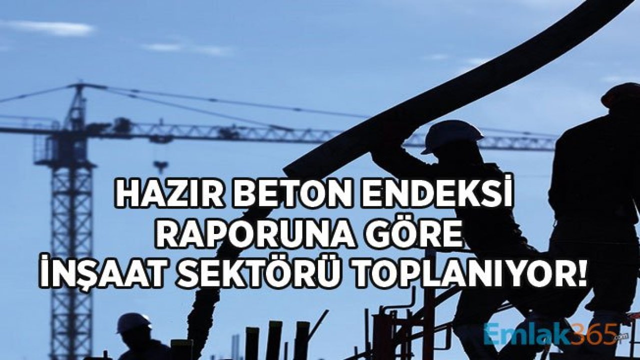 Hazır Beton Endeksi 2019 Ekim Raporu Yayımlandı! İnşaat Sektörü Toplanıyor