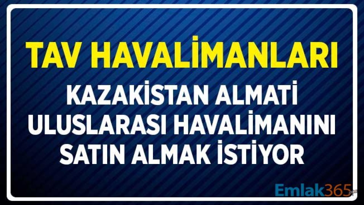 TAV Almati Havalimanını Satın Almak için Görüşmelere Başladı